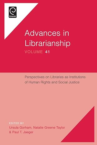 Perspectives on Libraries as Institutions of Human Rights and Social Justice(Advances in Librarianship, 41)