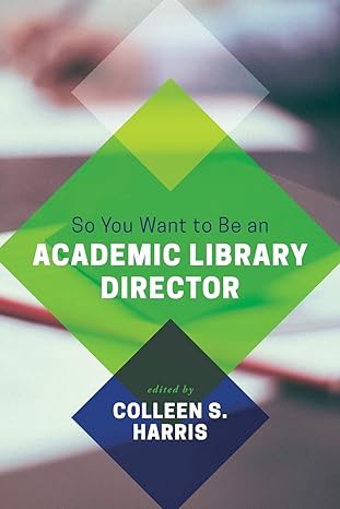 So You Want to Be an Academic Library Director