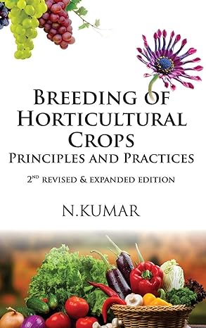 Breeding of Horticultural Crops: Principles and Practices: 2nd Revised & Expanded ed.