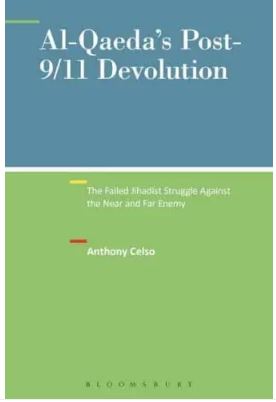 Al-Qaeda s Post-9/11 Devolution: The Failed Jihadist Struggle Against the Near and Far Enemy