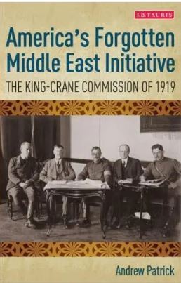 America s Forgotten Middle East Initiative : The King-Crane Commission of 1919