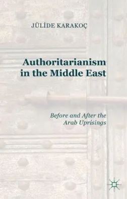 Authoritarianism in the Middle East: Before and After the Arab Uprisings