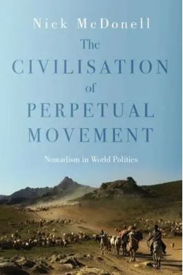 Civilisation of Perpetual Movement : Nomadism in World Politics