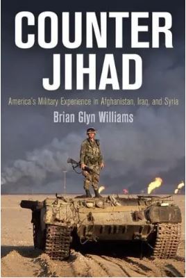 Counter Jihad : America s Military Experience in Afghanistan, Iraq, and Syria