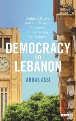 Democracy in Lebanon : Political Parties and the Struggle for Power Since Syrian Withdrawal