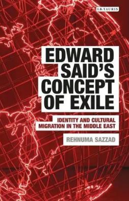 Edward Said s Concept of Exile : Identity and Cultural Migration in the Middle East