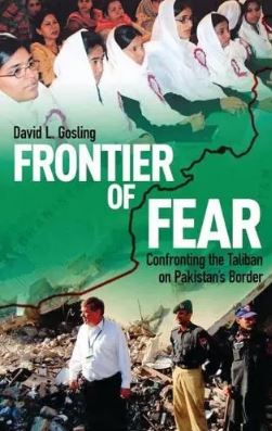 Frontier of Fear : Confronting the Taliban on Pakistan s Border