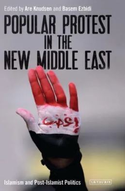 Popular Protest in the New Middle East : Islamism and Post-Islamist Politics