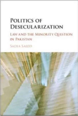 Politics of Desecularization : Law and the Minority Question in Pakistan