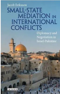 Small-State Mediation in International Conflicts : Diplomacy and Negotiation in Israel-Palestine