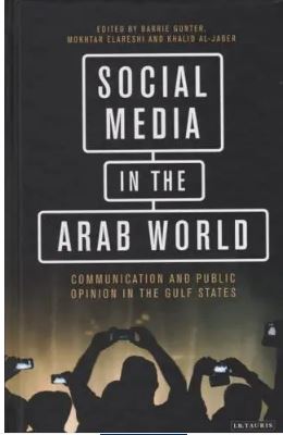 Social Media in the Arab World : Communication and Public Opinion in the Gulf States