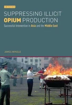 Suppressing Illicit Opium Production in Asia and the Middle East : Successful Intervention and National Drug Policies