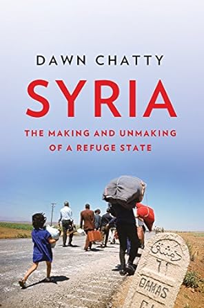 Syria : The Making and Unmaking of a Refugee State