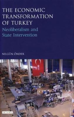 The Economic Transformation of Turkey : Neoliberalism and State Intervention