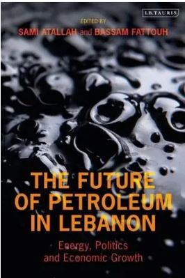 The Future of Petroleum in Lebanon: Energy, Politics and Economic Growth