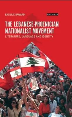 The Lebanese-Phoenician Nationalist Movement : Literature, Language and Identity