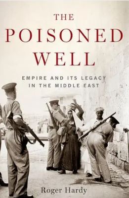 The Poisoned Well : Empire and its Legacy in the Middle East