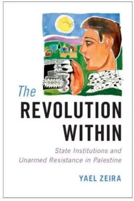 The Revolution Within: State Institutions and Unarmed Resistance in Palestine