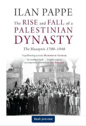 The Rise and Fall of a Palestinian Dynasty : The Husaynis 1700–1948