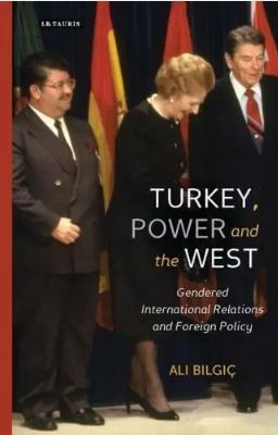 Turkey, Power and the West : Gendered International Relations and Foreign Policy