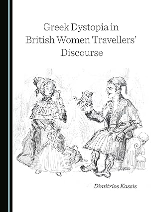 Greek Dystopia in British Women Travellers’ Discourse