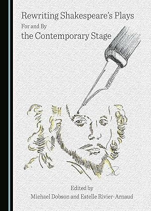 Rewriting Shakespeare’s Plays For and By the Contemporary Stage