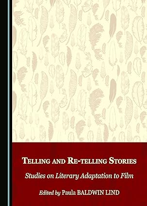 Telling and Re-telling Stories: Studies on Literary Adaptation to Film