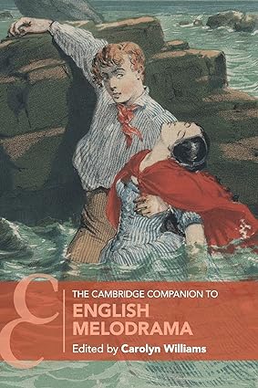 The Cambridge Companion to English Melodrama