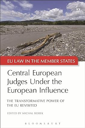 Central European Judges Under the European Influence : The Transformative Power of the EU Revisited