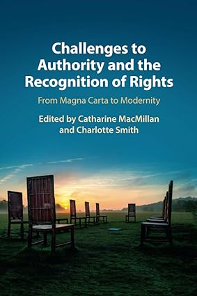 Challenges to Authority and the Recognition of Rights: From Magna Carta to Modernity