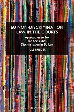 EU Non-Discrimination Law in the Courts: Approaches to Sex and Sexualities Discrimination in EU Law