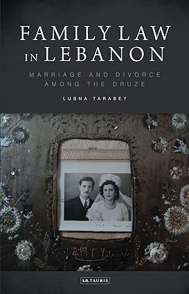 Family Law in Lebanon : Marriage and Divorce among the Druze