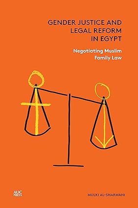 Gender Justice and Legal Reform in Egypt : Negotiating Muslim Family Law