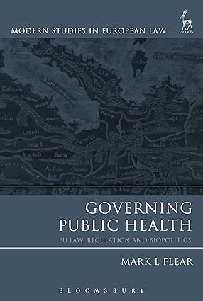 Governing Public Health : EU Law, Regulation and Biopolitics