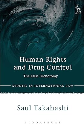 Human Rights and Drug Control: The False Dichotomy