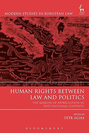 Human Rights Between Law and Politics : The Margin of Appreciation in Post-National Contexts