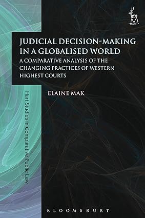 Judicial Decision-Making in a Globalised World : A Comparative Analysis of the Changing Practices of Western Highest Courts