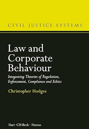 Law and Corporate Behaviour : Integrating Theories of Regulation, Enforcement, Compliance and Ethics