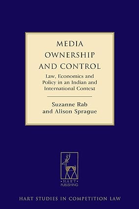 Media Ownership and Control: Law, Economics and Policy in an Indian and International Context