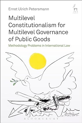 Multilevel Constitutionalism for Multilevel Governance of Public Goods: Methodology Problems in International Law