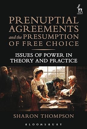 Prenuptial Agreements and the Presumption of Free Choice : Issues of Power in Theory and Practice