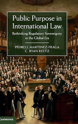 Public Purpose in International Law: Rethinking Regulatory Sovereignty in the Global Era