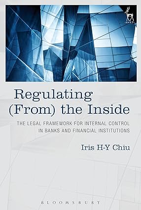 Regulating (From) the Inside : The Legal Framework for Internal Control in Banks and Financial Institutions