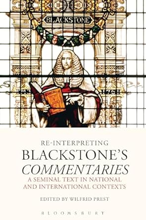 Re-Interpreting Blackstone s Commentaries: A Seminal Text in National and International Contexts