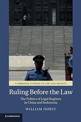 Ruling before the Law: The Politics of Legal Regimes in China and Indonesia