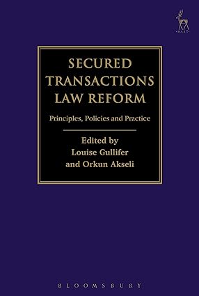 Secured Transactions Law Reform: Principles, Policies and Practice