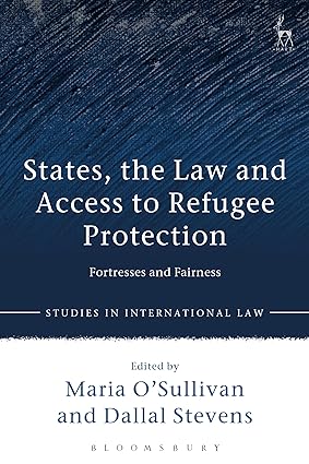 States, the Law and Access to Refugee Protection: Fortresses and Fairness