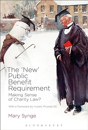 The  New  Public Benefit Requirement : Making Sense of Charity Law?