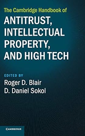 The Cambridge Handbook of Antitrust, Intellectual Property, and High Tech