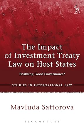 The Impact of Investment Treaty Law on Host States : Enabling Good Governance?